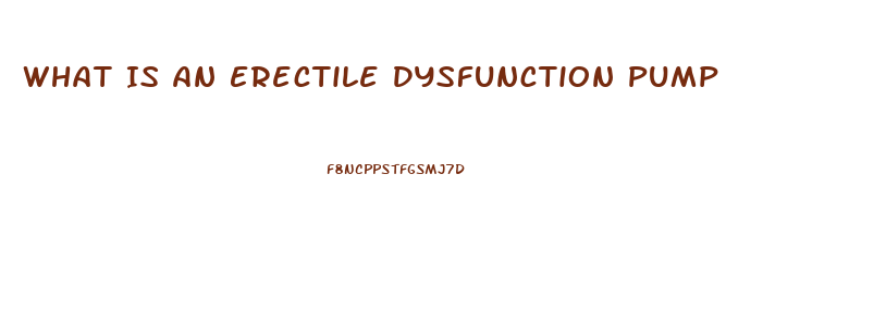 What Is An Erectile Dysfunction Pump