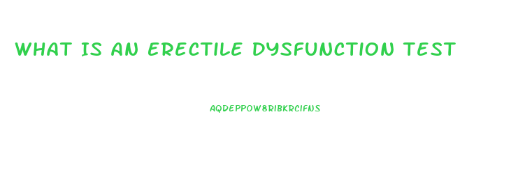 What Is An Erectile Dysfunction Test