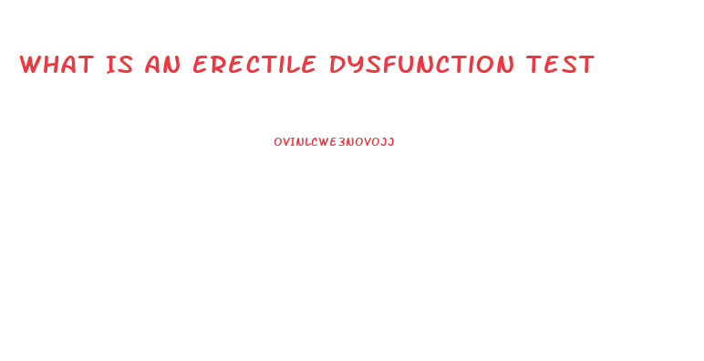 What Is An Erectile Dysfunction Test