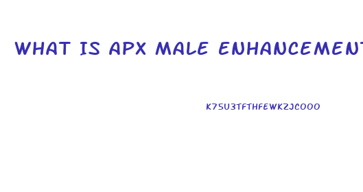 What Is Apx Male Enhancement