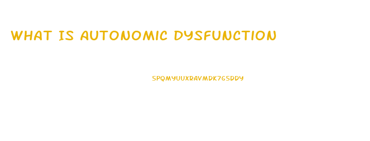 What Is Autonomic Dysfunction