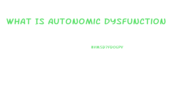 What Is Autonomic Dysfunction