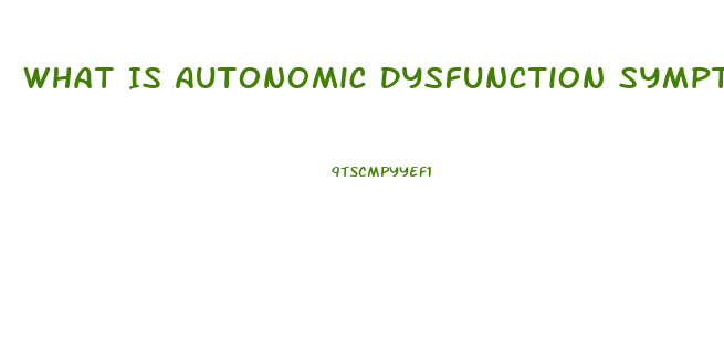 What Is Autonomic Dysfunction Symptoms