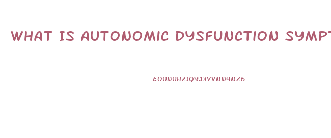 What Is Autonomic Dysfunction Symptoms