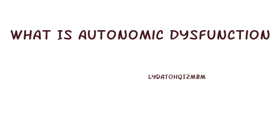 What Is Autonomic Dysfunction Symptoms