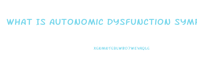 What Is Autonomic Dysfunction Symptoms