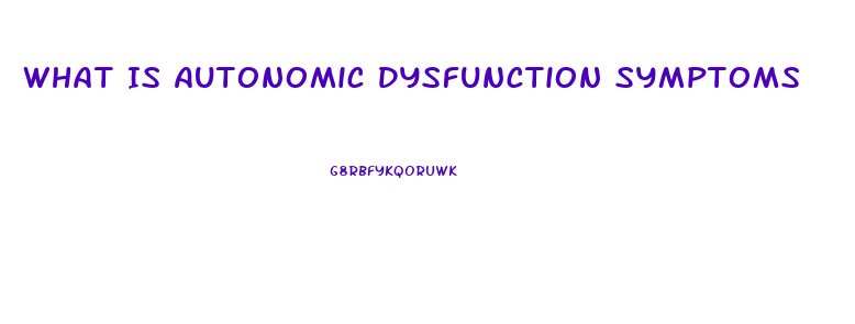 What Is Autonomic Dysfunction Symptoms