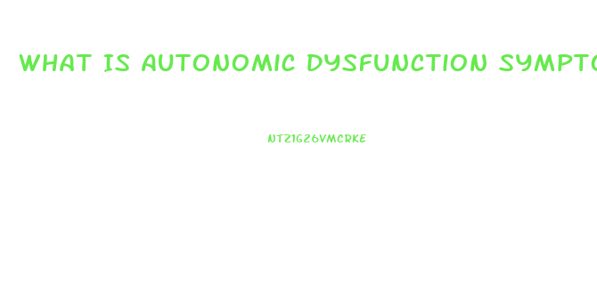 What Is Autonomic Dysfunction Symptoms