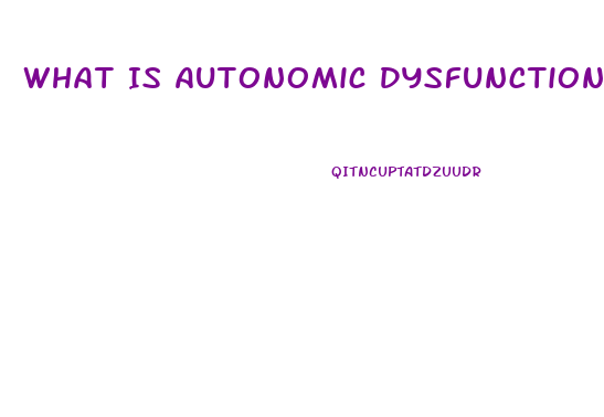 What Is Autonomic Dysfunction Symptoms