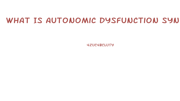 What Is Autonomic Dysfunction Syndrome