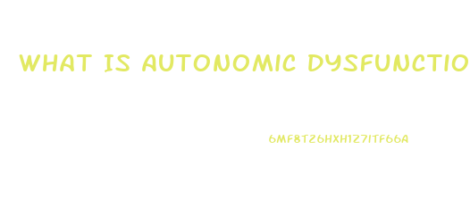 What Is Autonomic Dysfunction Syndrome