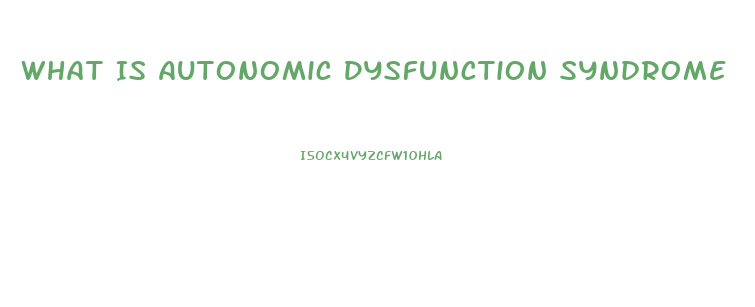 What Is Autonomic Dysfunction Syndrome