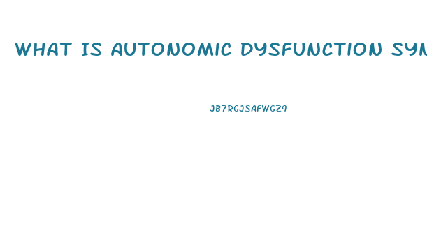 What Is Autonomic Dysfunction Syndrome