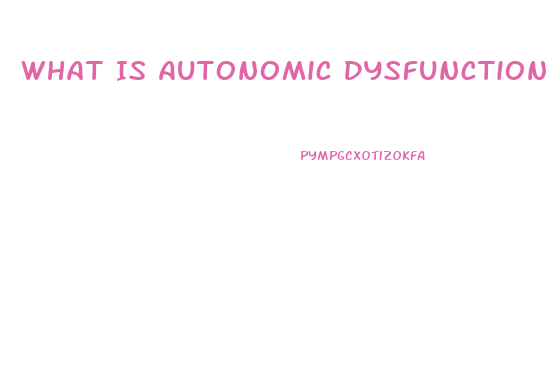 What Is Autonomic Dysfunction Syndrome