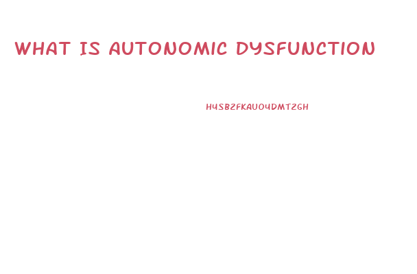 What Is Autonomic Dysfunction