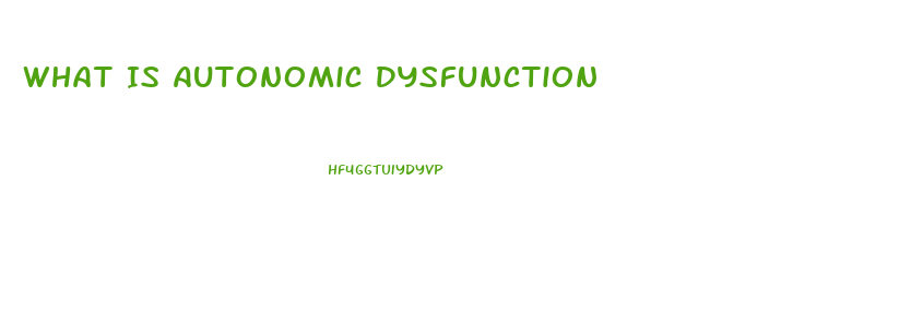 What Is Autonomic Dysfunction