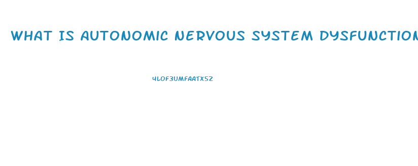 What Is Autonomic Nervous System Dysfunction