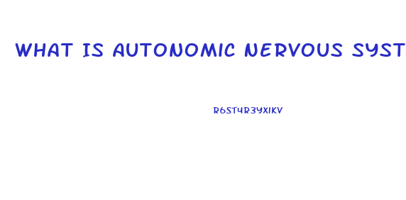 What Is Autonomic Nervous System Dysfunction