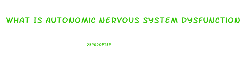 What Is Autonomic Nervous System Dysfunction