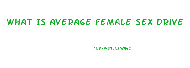 What Is Average Female Sex Drive