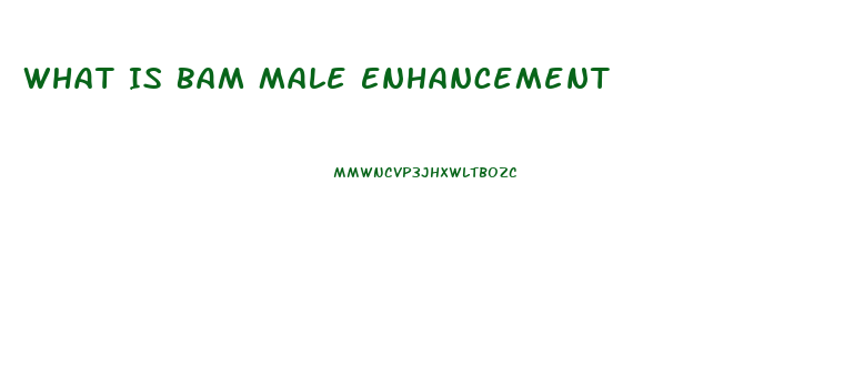 What Is Bam Male Enhancement