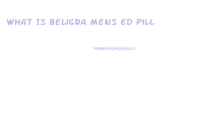 What Is Beligra Mens Ed Pill