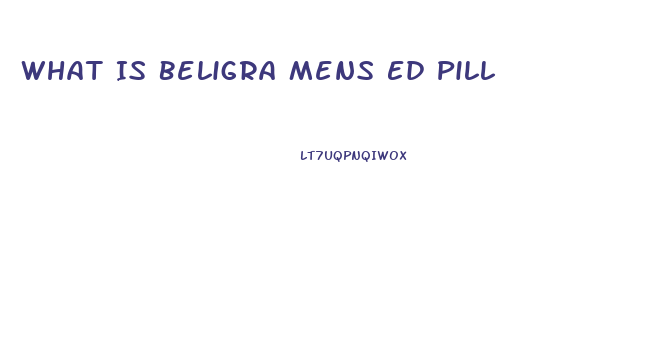 What Is Beligra Mens Ed Pill