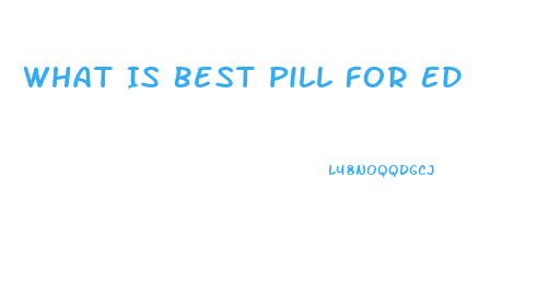 What Is Best Pill For Ed