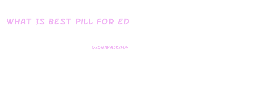 What Is Best Pill For Ed