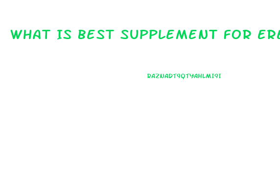 What Is Best Supplement For Erectile Dysfunction