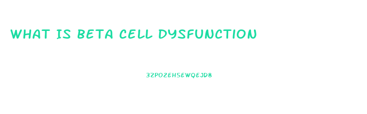 What Is Beta Cell Dysfunction
