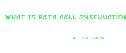 What Is Beta Cell Dysfunction