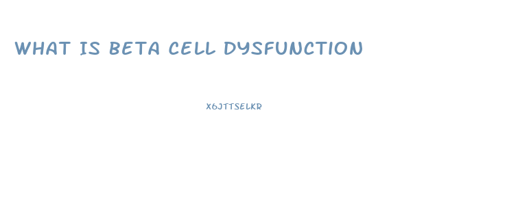 What Is Beta Cell Dysfunction