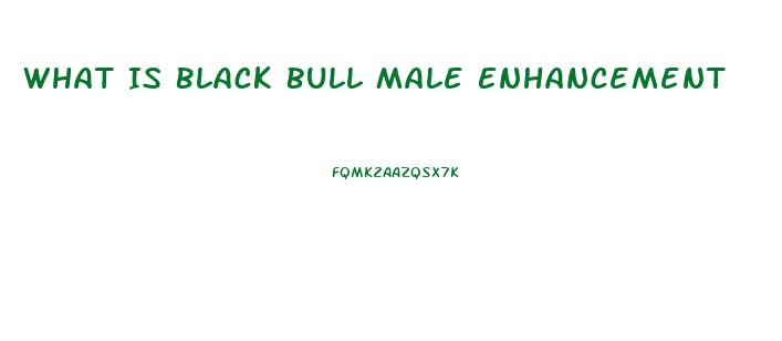 What Is Black Bull Male Enhancement