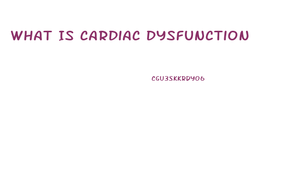 What Is Cardiac Dysfunction