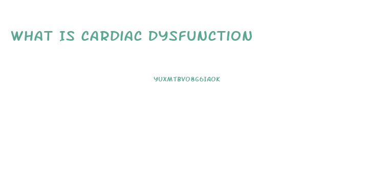 What Is Cardiac Dysfunction