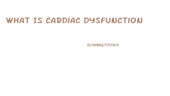 What Is Cardiac Dysfunction