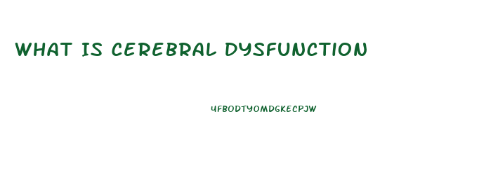 What Is Cerebral Dysfunction