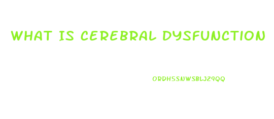 What Is Cerebral Dysfunction