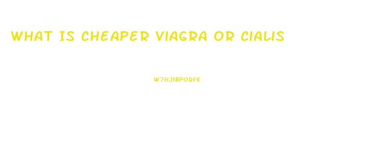 What Is Cheaper Viagra Or Cialis