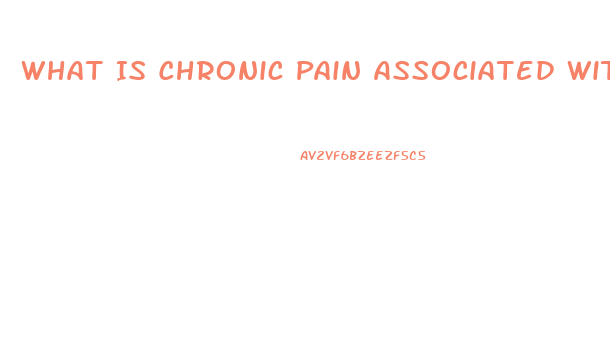 What Is Chronic Pain Associated With Psychosocial Dysfunction