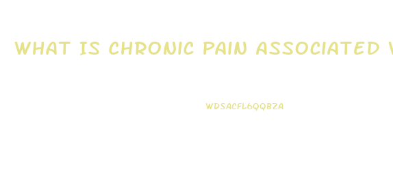 What Is Chronic Pain Associated With Psychosocial Dysfunction