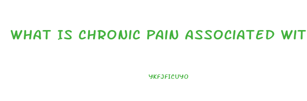 What Is Chronic Pain Associated With Psychosocial Dysfunction