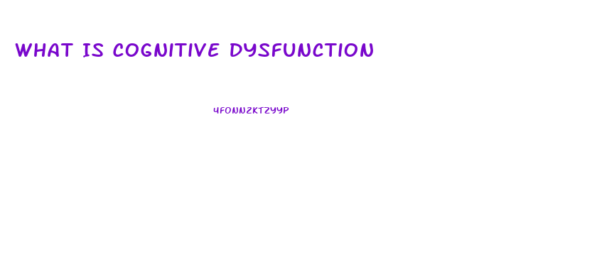 What Is Cognitive Dysfunction