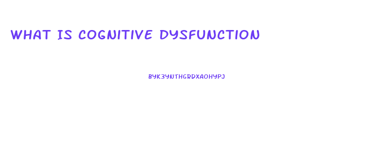 What Is Cognitive Dysfunction