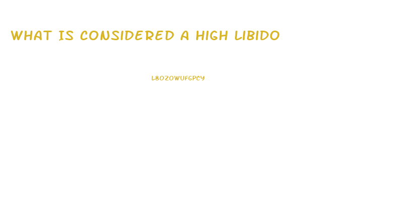 What Is Considered A High Libido