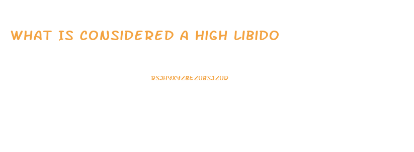 What Is Considered A High Libido