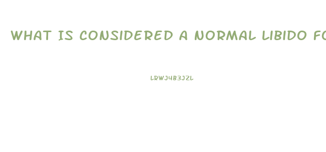 What Is Considered A Normal Libido For Women
