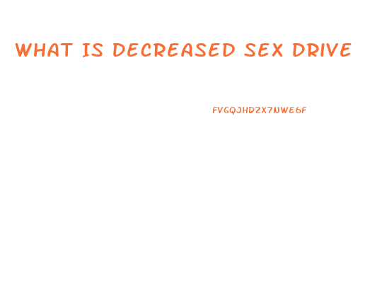 What Is Decreased Sex Drive