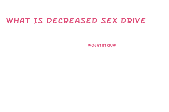 What Is Decreased Sex Drive